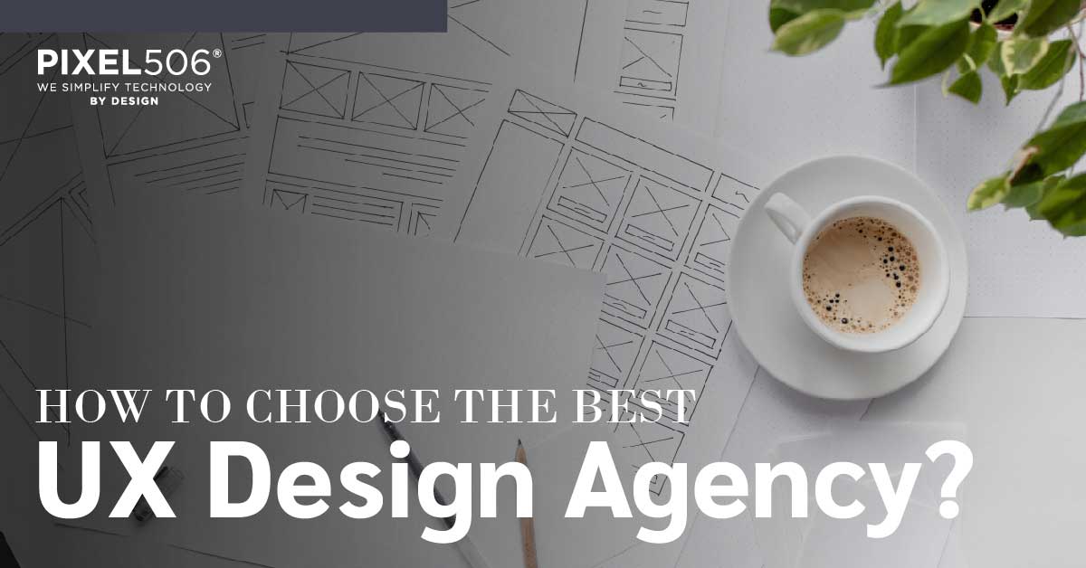 Looking for User experience design agency how to choose